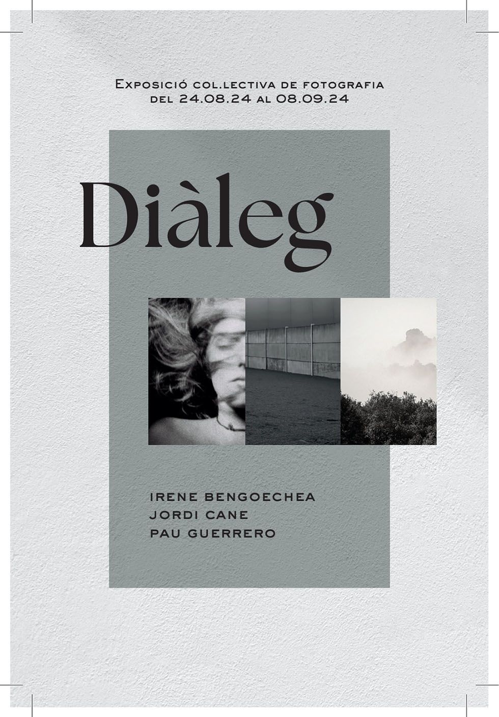 Cartell per a una exposició col·lectiva de fotografia titulada 'Diàleg'. L'exposició es fa del 24 d'agost de 2024 al 8 de setembre de 2024, mostrant les obres de tres fotògrafs: Irene Bengoechea, Jordi Cané i Pau Guerrero.